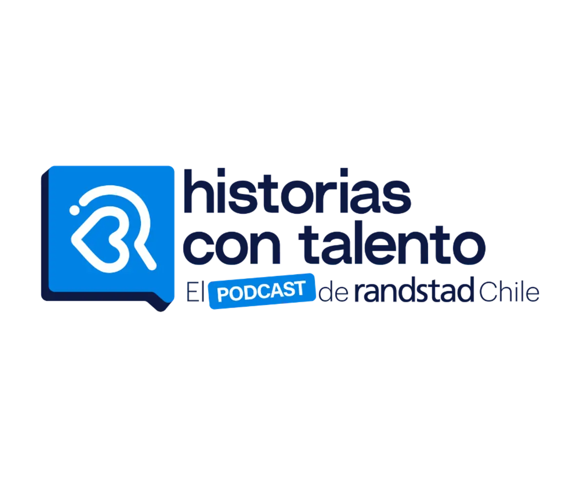 Historias con Talento, el podcast de Randstad Chile