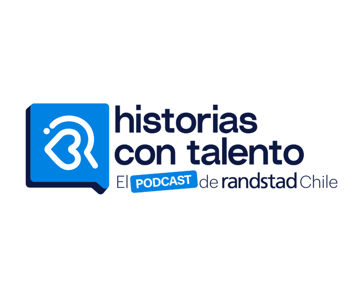 Historias con Talento, el podcast de Randstad Chile